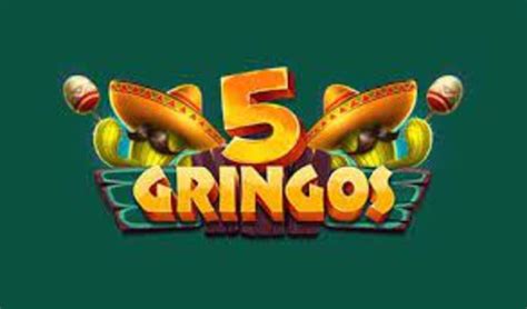 5 gringos casino.